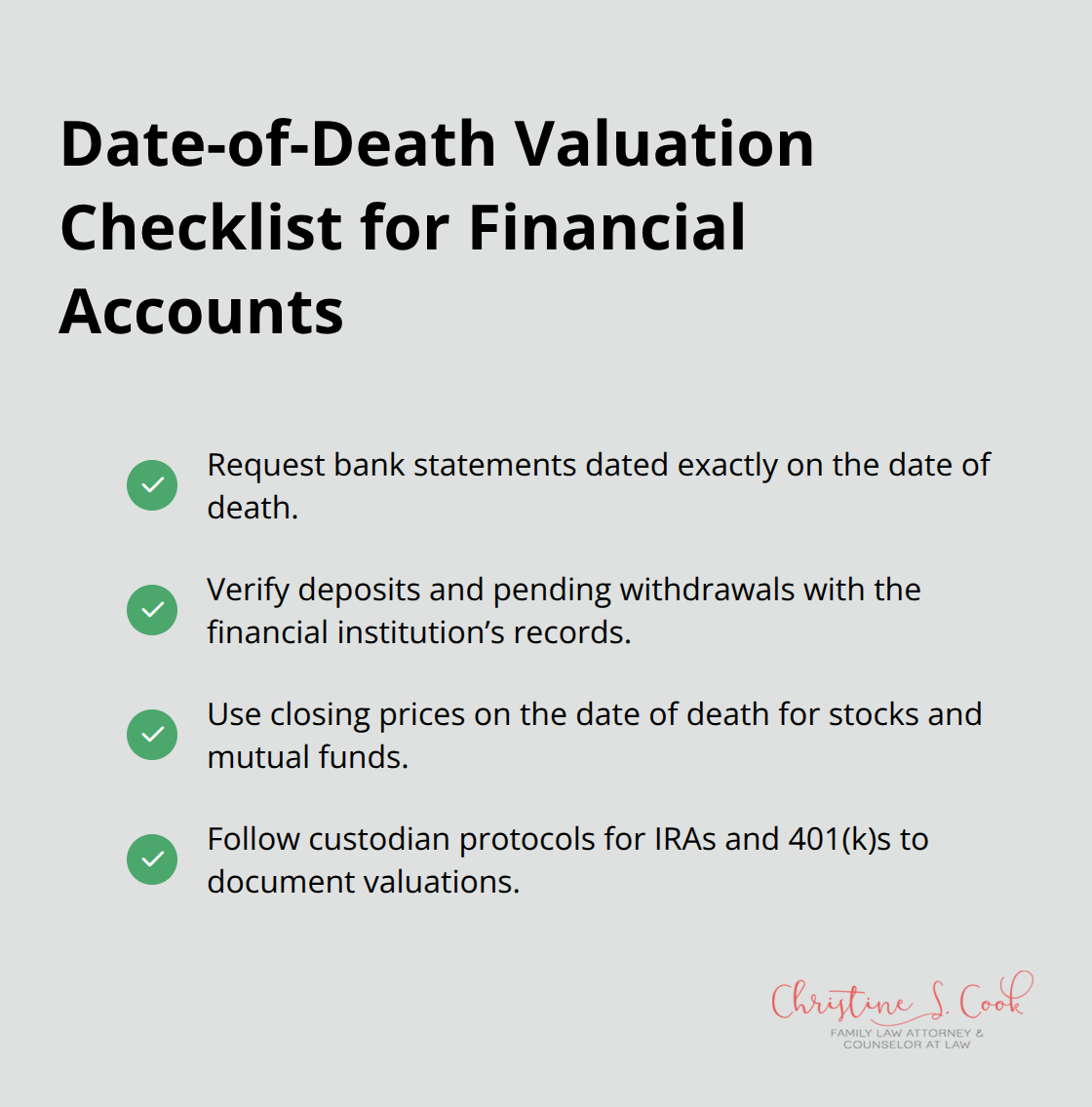 Checklist of steps to verify and document date-of-death values for bank, investment, and retirement accounts. - Probate asset valuation Florida